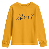 Y Si Si Minimalist Typography Youth Sweatshirt What If Mexico Slang Spanish