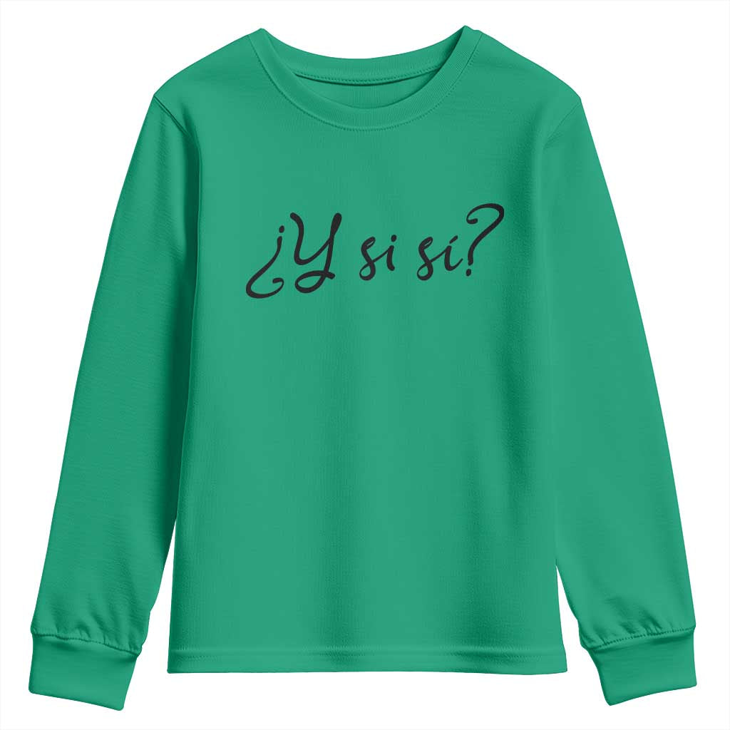 Y Si Si Minimalist Typography Youth Sweatshirt What If Mexico Slang Spanish