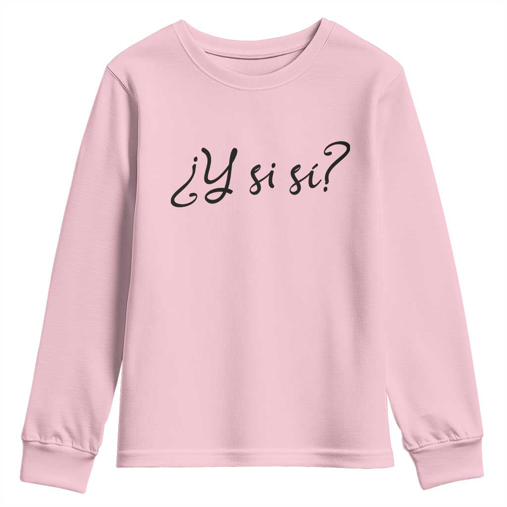 Y Si Si Minimalist Typography Youth Sweatshirt What If Mexico Slang Spanish