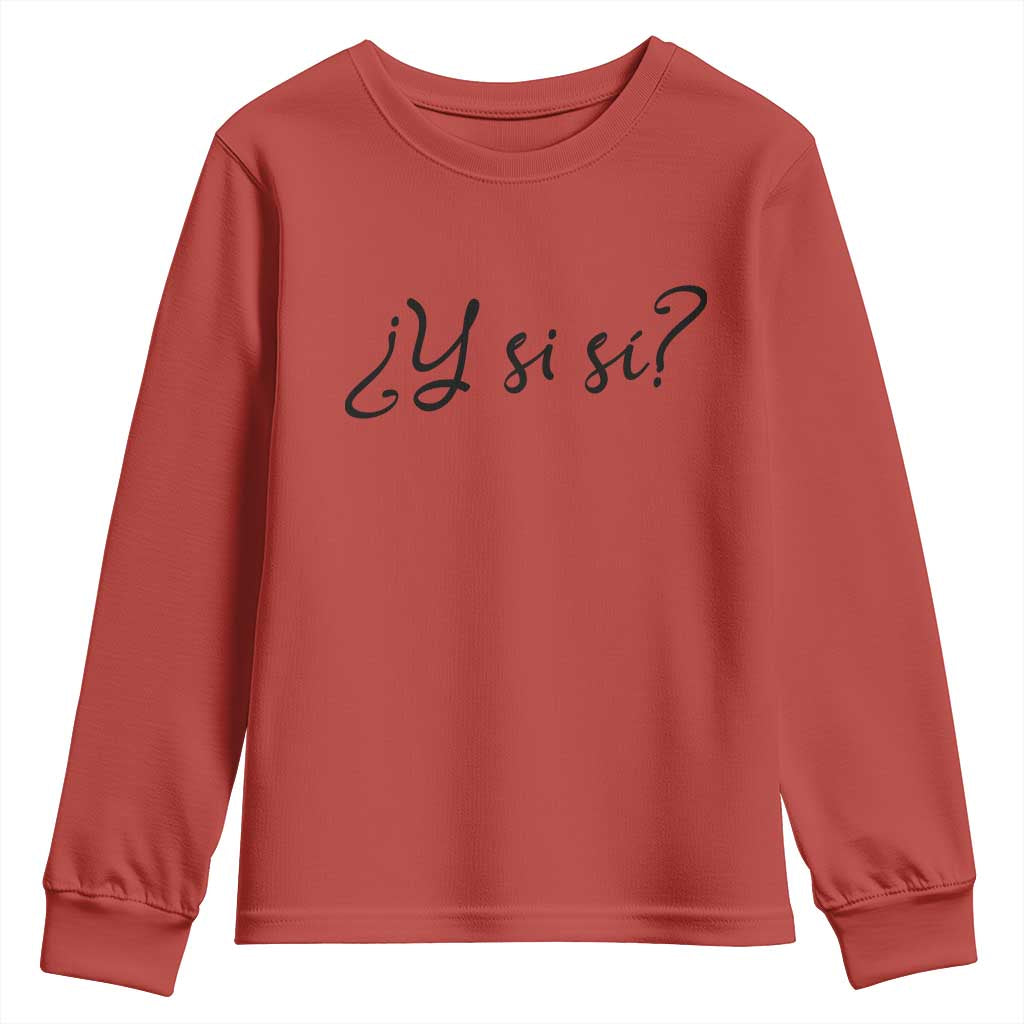 Y Si Si Minimalist Typography Youth Sweatshirt What If Mexico Slang Spanish