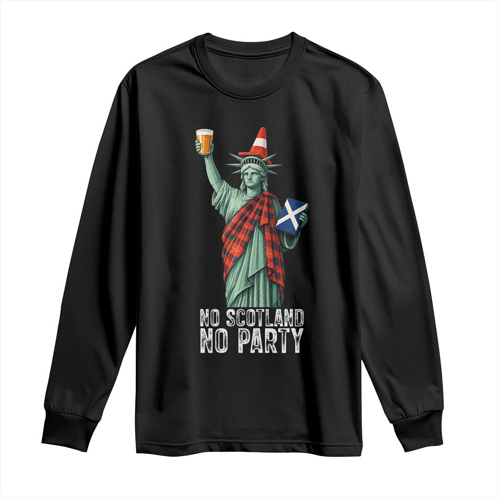 No Scotland No Party Funny Statue of Liberty Celebration Long Sleeve Shirt Saltire Flag Glasgow Cone Scottish Football Fans