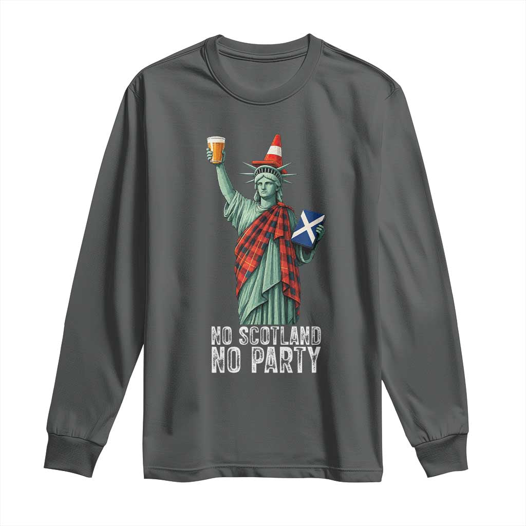 No Scotland No Party Funny Statue of Liberty Celebration Long Sleeve Shirt Saltire Flag Glasgow Cone Scottish Football Fans
