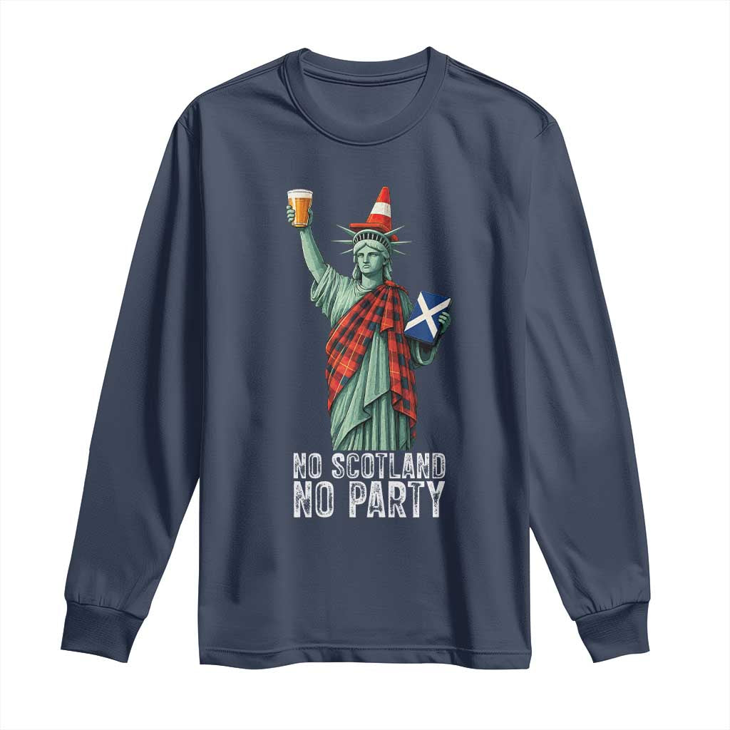 No Scotland No Party Funny Statue of Liberty Celebration Long Sleeve Shirt Saltire Flag Glasgow Cone Scottish Football Fans