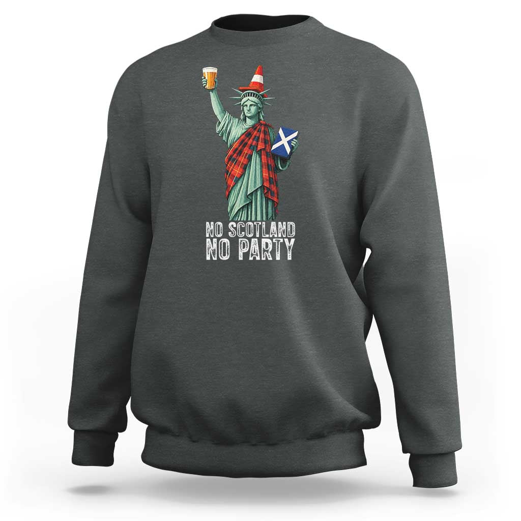 No Scotland No Party Funny Statue of Liberty Celebration Sweatshirt Saltire Flag Glasgow Cone Scottish Football Fans