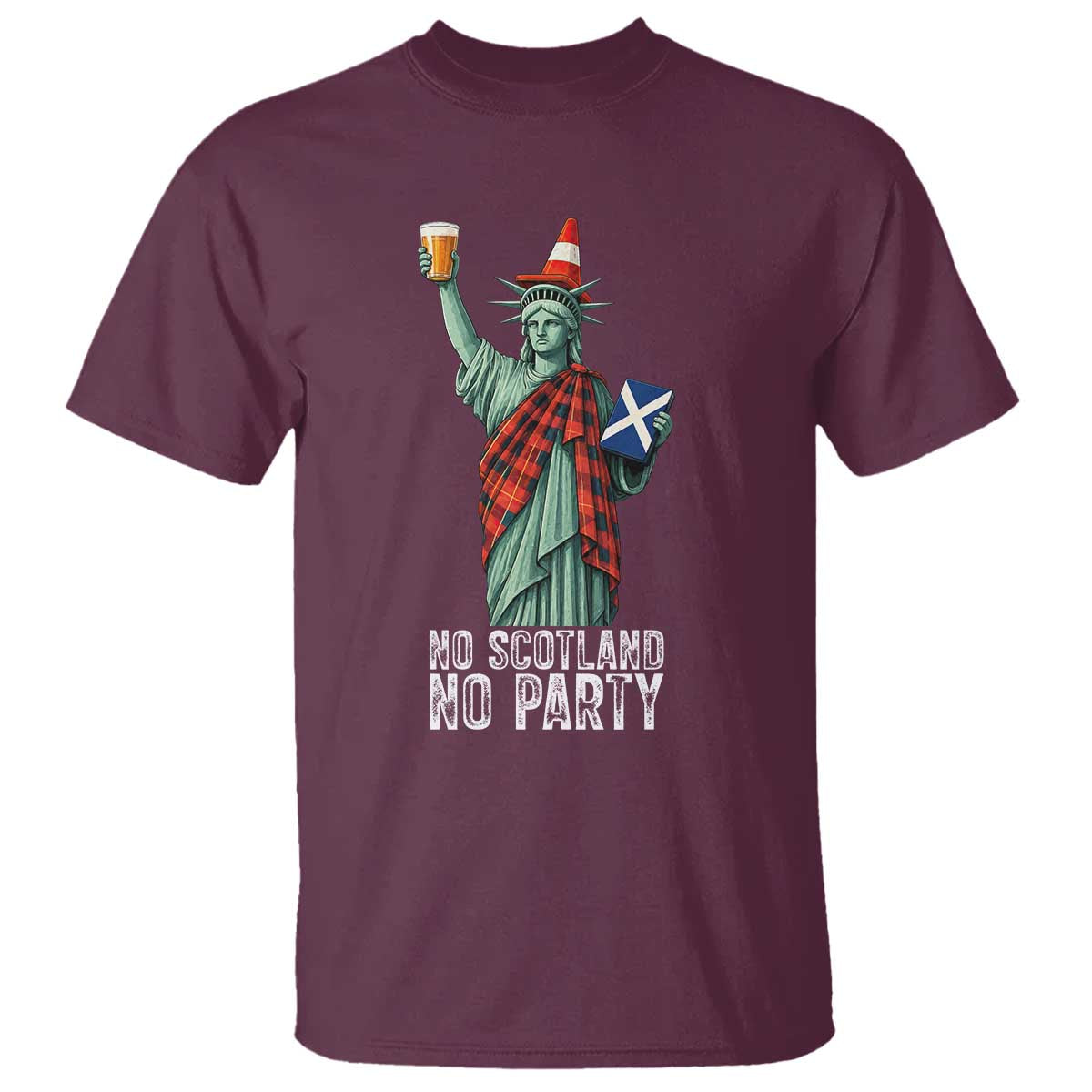 No Scotland No Party Funny Statue of Liberty Celebration T Shirt Saltire Flag Glasgow Cone Scottish Football Fans