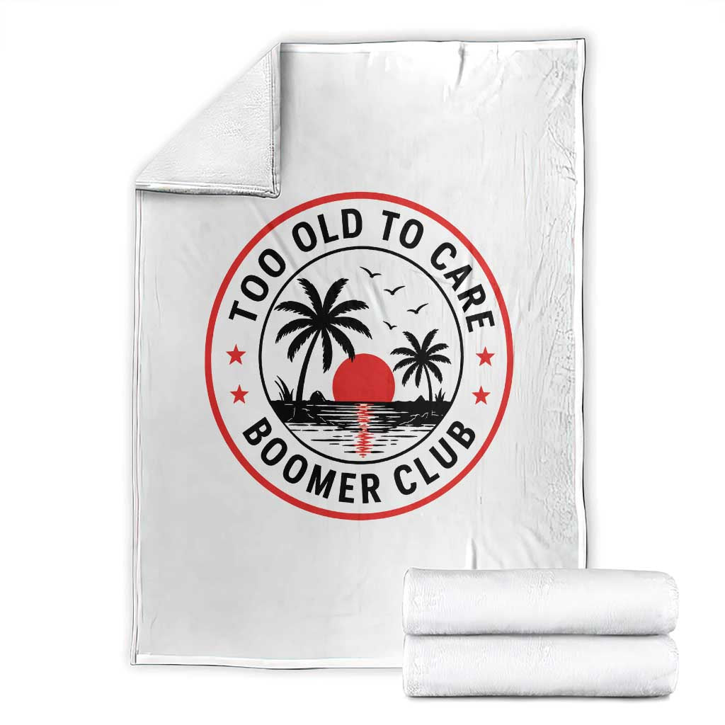 Too Old To Care Funny Retired Boomer Club Throw Blanket Beach Sunset Tropical Coastal Vacation Retirement Gag Gift