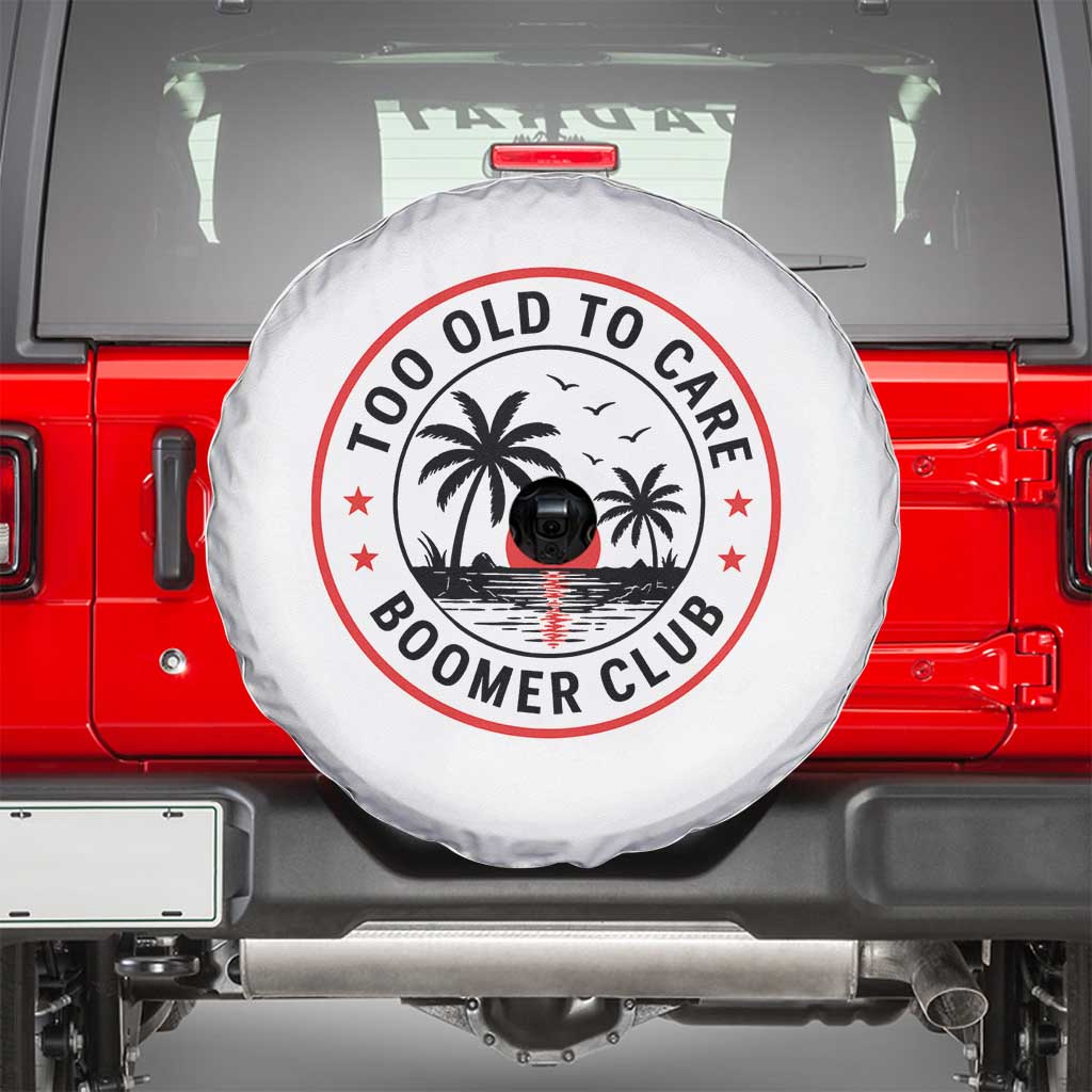 Too Old To Care Funny Retired Boomer Club Spare Tire Cover Beach Sunset Tropical Coastal Vacation Retirement Gag Gift
