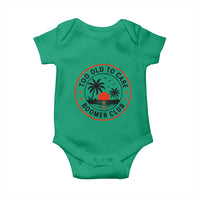 Too Old To Care Funny Retired Boomer Club Baby Onesie Beach Sunset Tropical Coastal Vacation Retirement Gag Gift
