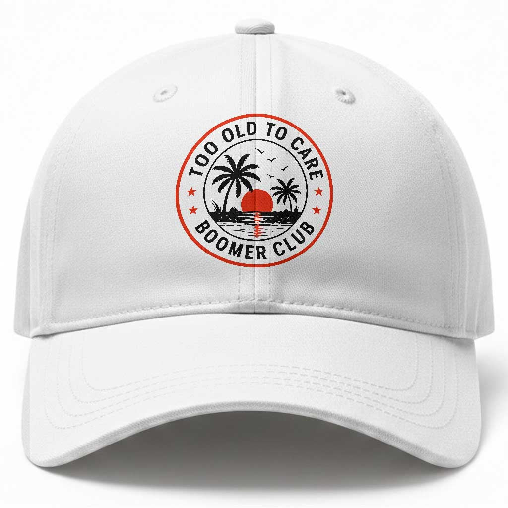Too Old To Care Funny Retired Boomer Club Baseball Cap Beach Sunset Tropical Coastal Vacation Retirement Gag Gift