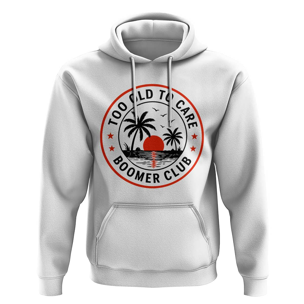 Too Old To Care Funny Retired Boomer Club Hoodie Beach Sunset Tropical Coastal Vacation Retirement Gag Gift