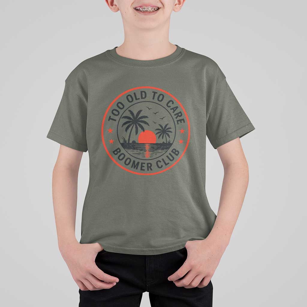 Too Old To Care Funny Retired Boomer Club T Shirt For Kid Beach Sunset Tropical Coastal Vacation Retirement Gag Gift