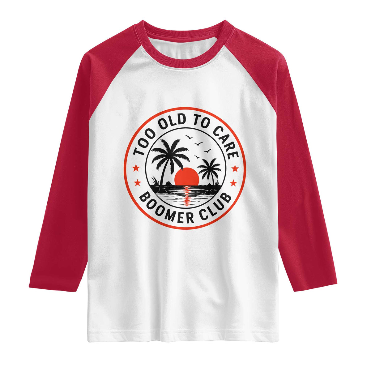 Too Old To Care Funny Retired Boomer Club Raglan Shirt Beach Sunset Tropical Coastal Vacation Retirement Gag Gift