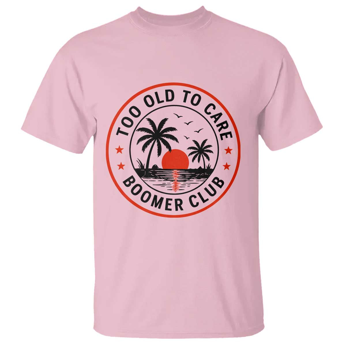 Too Old To Care Funny Retired Boomer Club T Shirt Beach Sunset Tropical Coastal Vacation Retirement Gag Gift