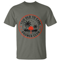 Too Old To Care Funny Retired Boomer Club T Shirt Beach Sunset Tropical Coastal Vacation Retirement Gag Gift