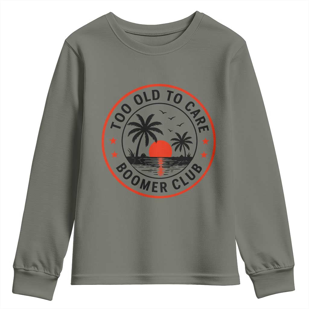 Too Old To Care Funny Retired Boomer Club Youth Sweatshirt Beach Sunset Tropical Coastal Vacation Retirement Gag Gift