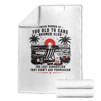 Proud Member Of Too Old To Care Boomer Club Retired Throw Blanket Funny Retirement The Last Generation Beach Sunset Vacation
