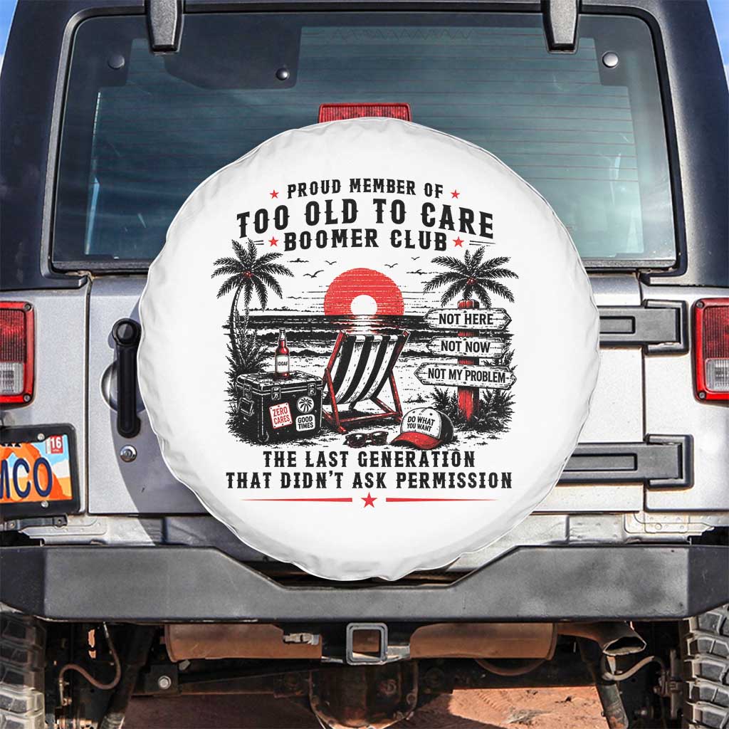Proud Member Of Too Old To Care Boomer Club Retired Spare Tire Cover Funny Retirement The Last Generation Beach Sunset Vacation