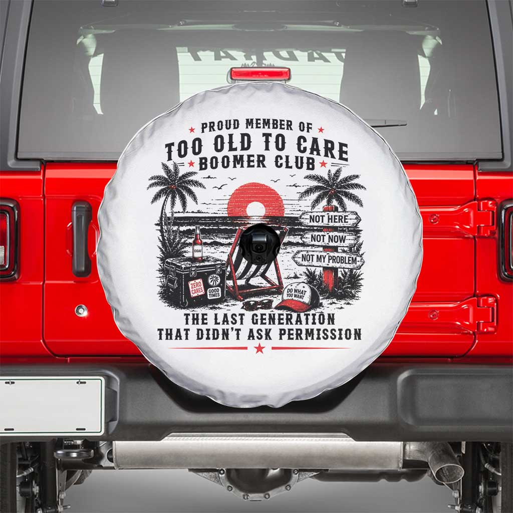 Proud Member Of Too Old To Care Boomer Club Retired Spare Tire Cover Funny Retirement The Last Generation Beach Sunset Vacation