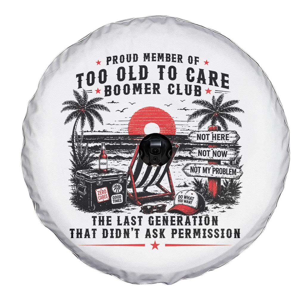 Proud Member Of Too Old To Care Boomer Club Retired Spare Tire Cover Funny Retirement The Last Generation Beach Sunset Vacation