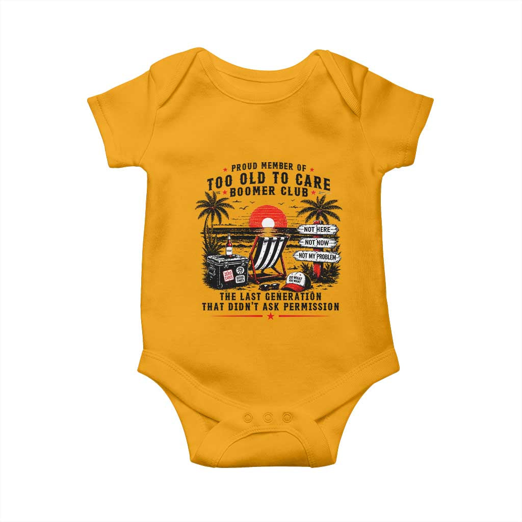 Proud Member Of Too Old To Care Boomer Club Retired Baby Onesie Funny Retirement The Last Generation Beach Sunset Vacation