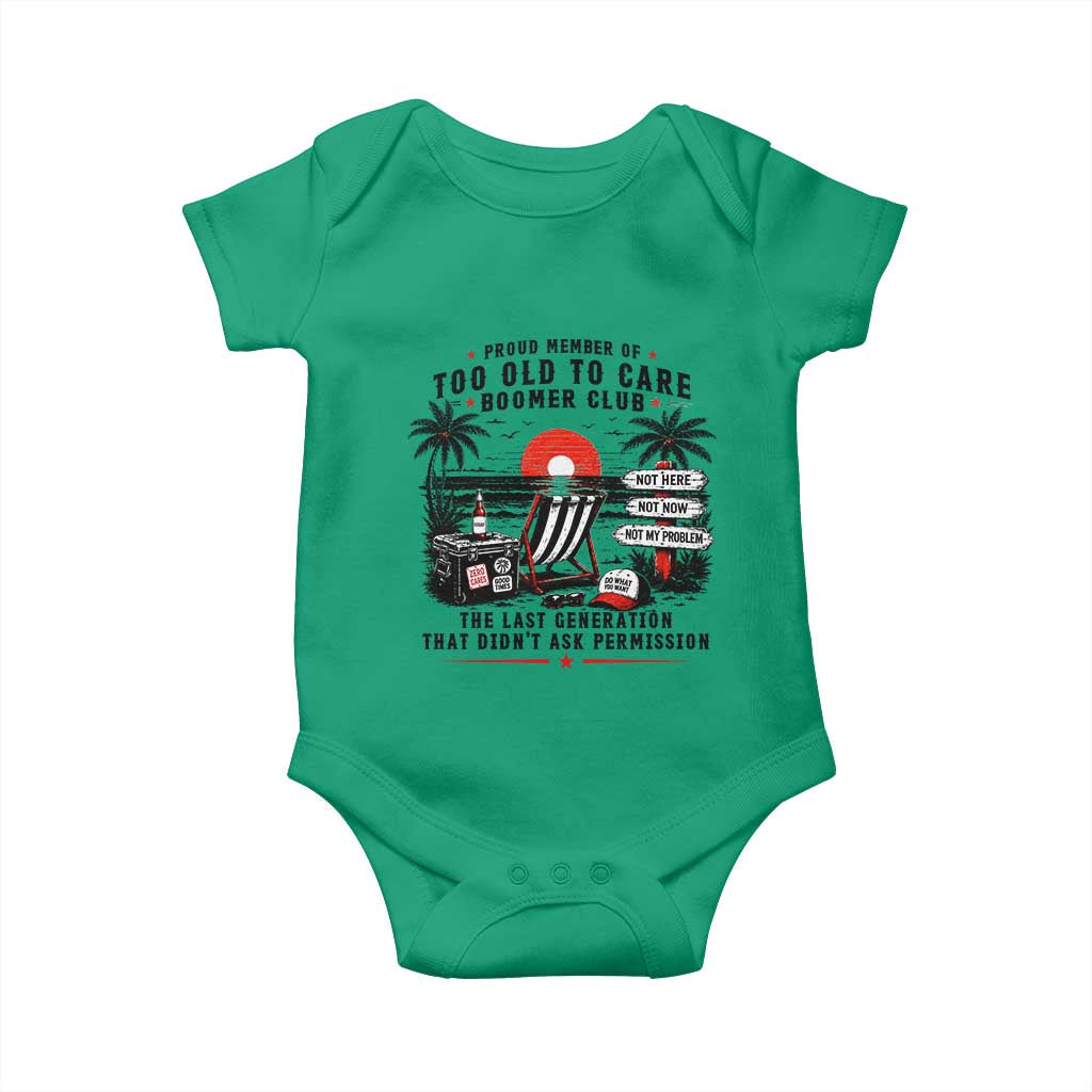 Proud Member Of Too Old To Care Boomer Club Retired Baby Onesie Funny Retirement The Last Generation Beach Sunset Vacation
