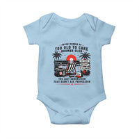 Proud Member Of Too Old To Care Boomer Club Retired Baby Onesie Funny Retirement The Last Generation Beach Sunset Vacation