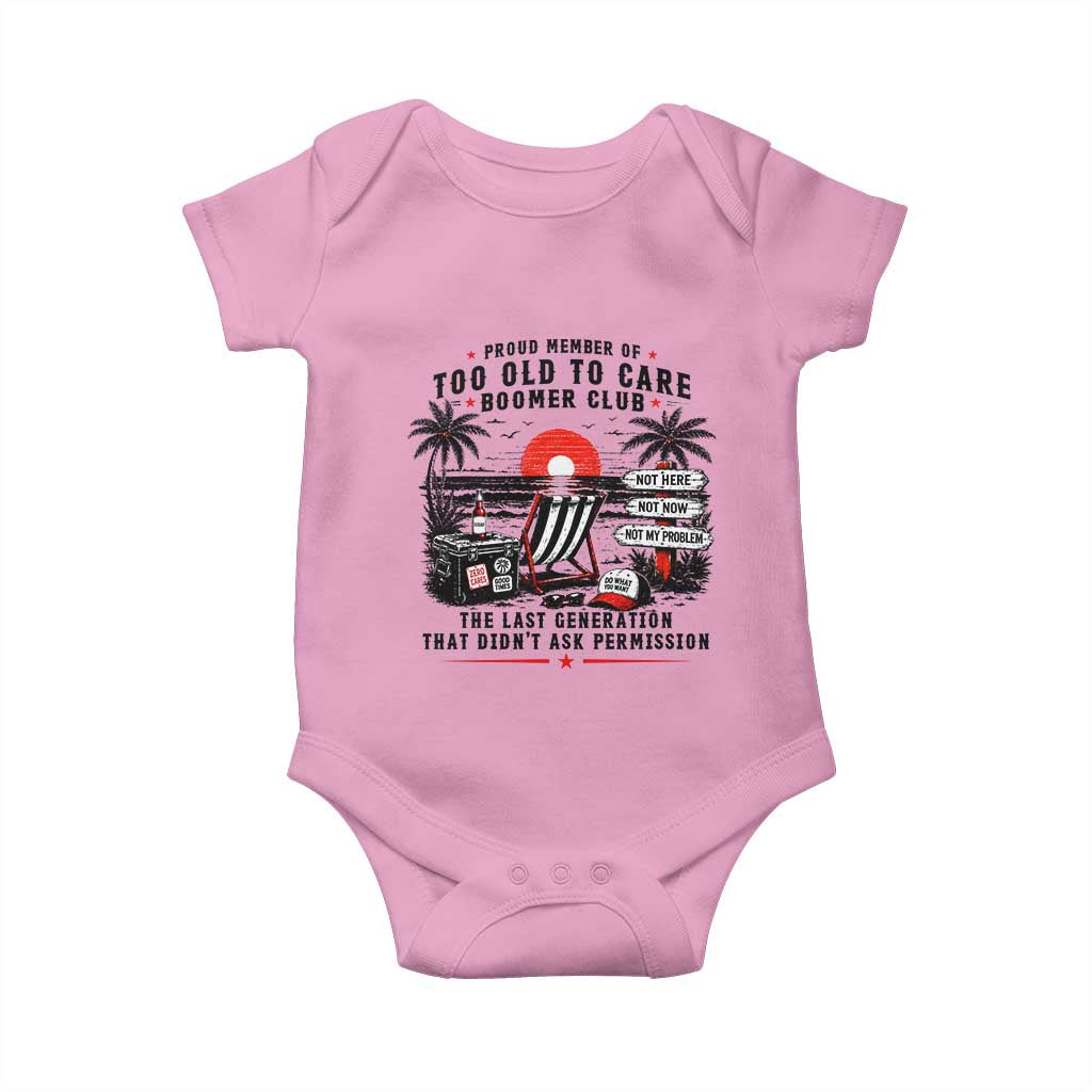 Proud Member Of Too Old To Care Boomer Club Retired Baby Onesie Funny Retirement The Last Generation Beach Sunset Vacation