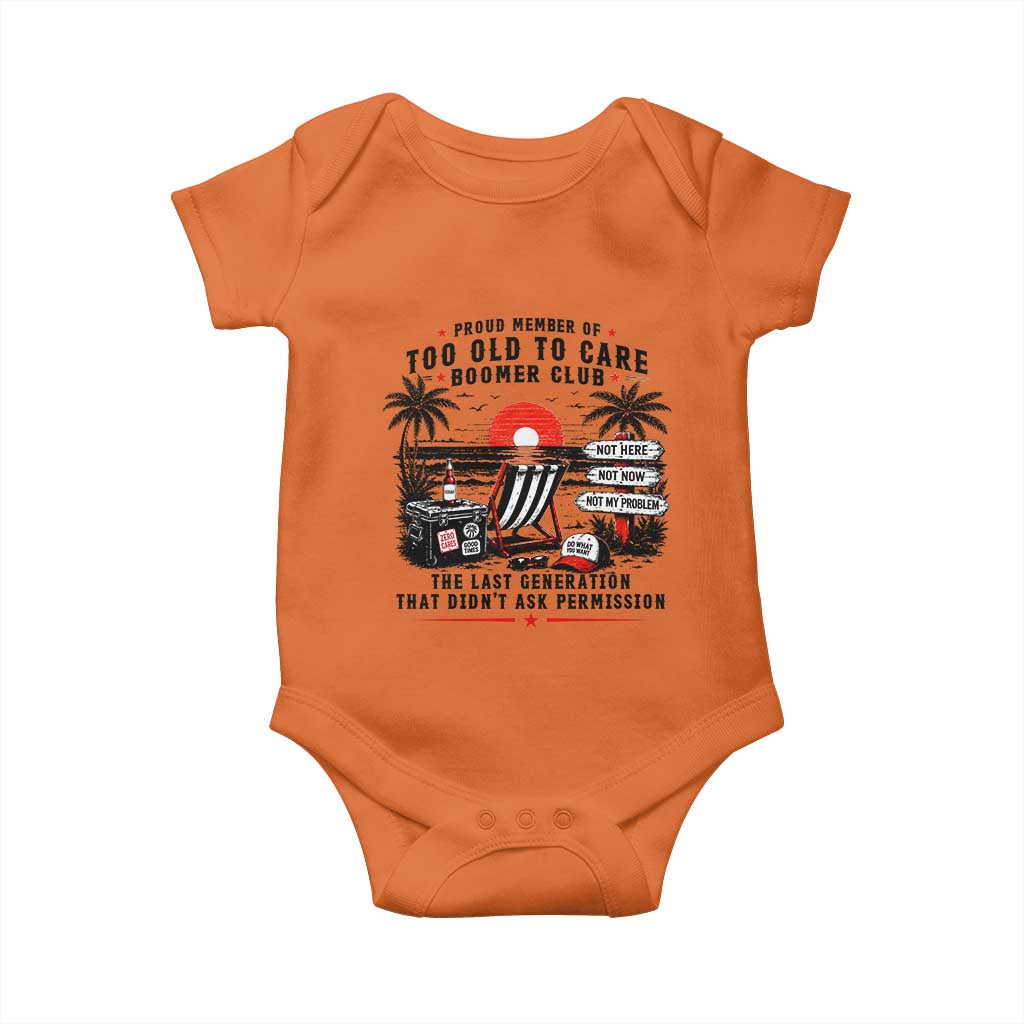Proud Member Of Too Old To Care Boomer Club Retired Baby Onesie Funny Retirement The Last Generation Beach Sunset Vacation