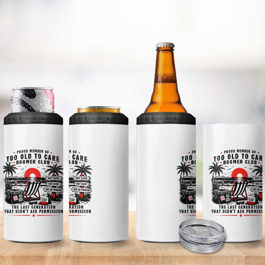 Proud Member Of Too Old To Care Boomer Club Retired 4 in 1 Can Cooler Tumbler Funny Retirement The Last Generation Beach Sunset Vacation