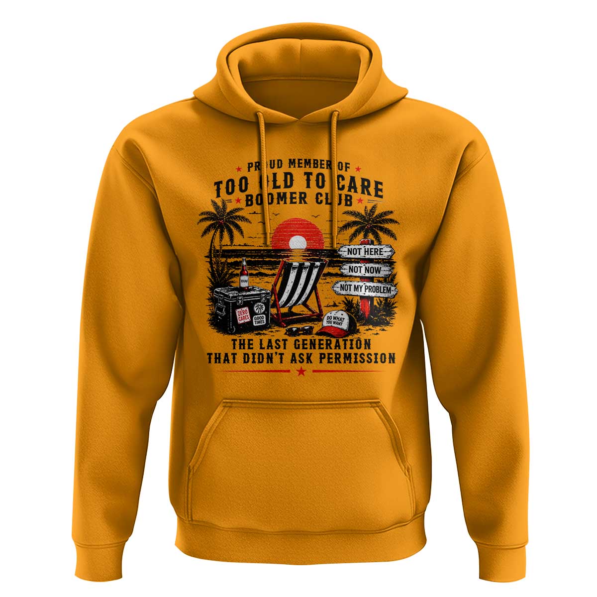 Proud Member Of Too Old To Care Boomer Club Retired Hoodie Funny Retirement The Last Generation Beach Sunset Vacation