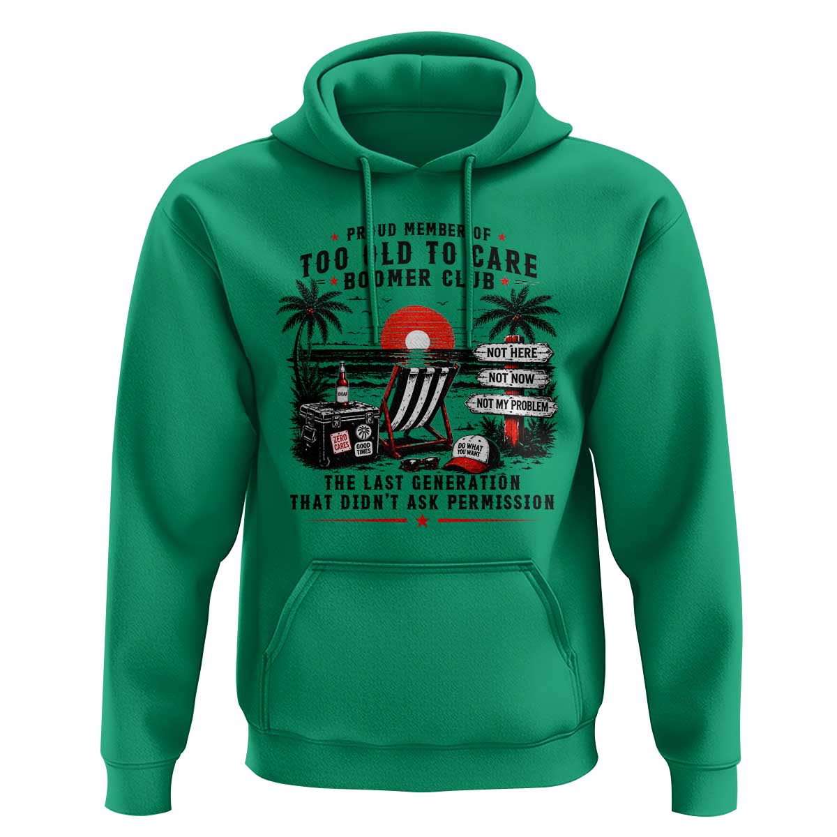 Proud Member Of Too Old To Care Boomer Club Retired Hoodie Funny Retirement The Last Generation Beach Sunset Vacation
