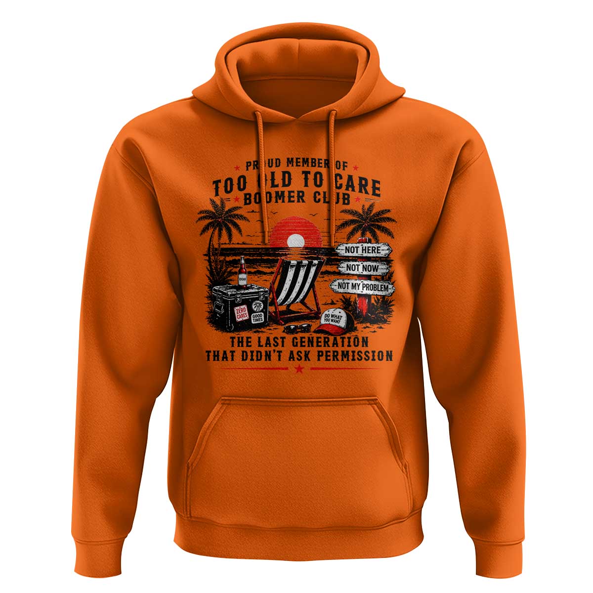 Proud Member Of Too Old To Care Boomer Club Retired Hoodie Funny Retirement The Last Generation Beach Sunset Vacation