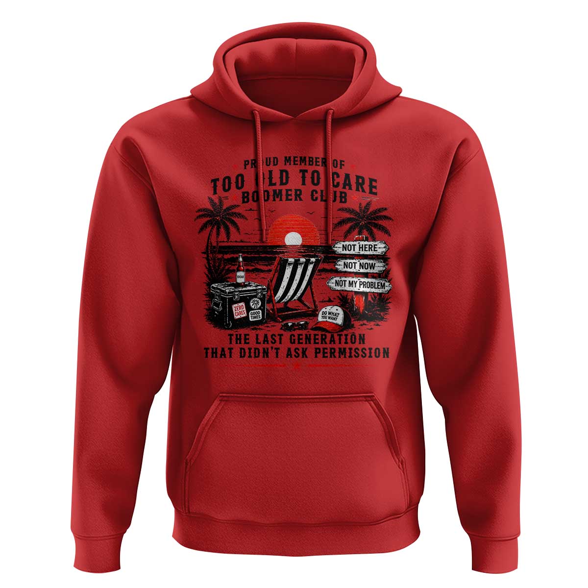 Proud Member Of Too Old To Care Boomer Club Retired Hoodie Funny Retirement The Last Generation Beach Sunset Vacation