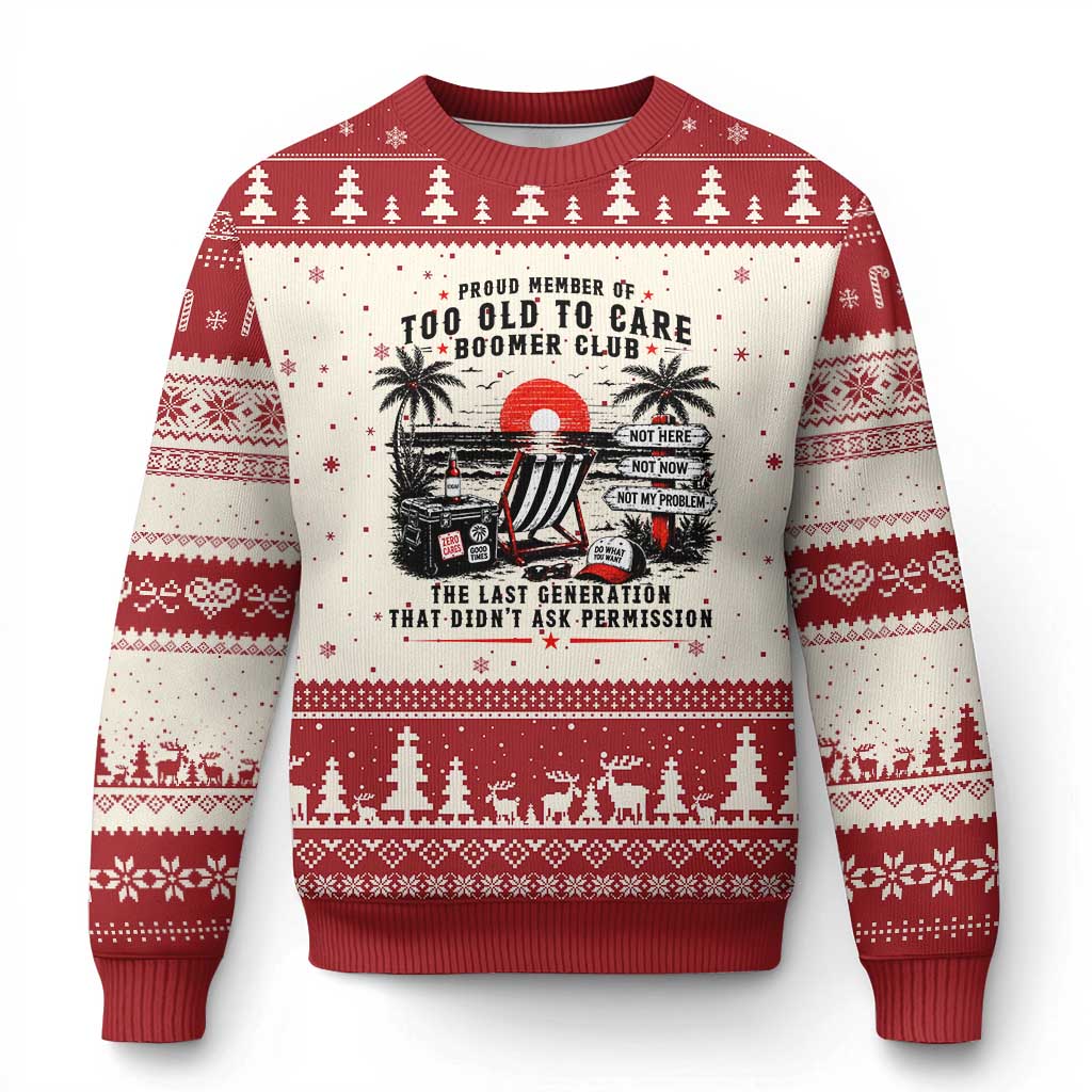 Proud Member Of Too Old To Care Boomer Club Retired Ugly Christmas Sweater Funny Retirement The Last Generation Beach Sunset Vacation