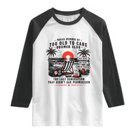 Proud Member Of Too Old To Care Boomer Club Retired Raglan Shirt Funny Retirement The Last Generation Beach Sunset Vacation