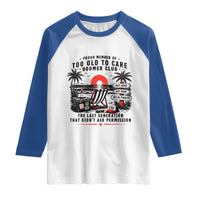 Proud Member Of Too Old To Care Boomer Club Retired Raglan Shirt Funny Retirement The Last Generation Beach Sunset Vacation