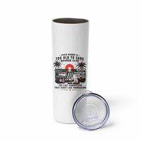 Proud Member Of Too Old To Care Boomer Club Retired Skinny Tumbler Funny Retirement The Last Generation Beach Sunset Vacation