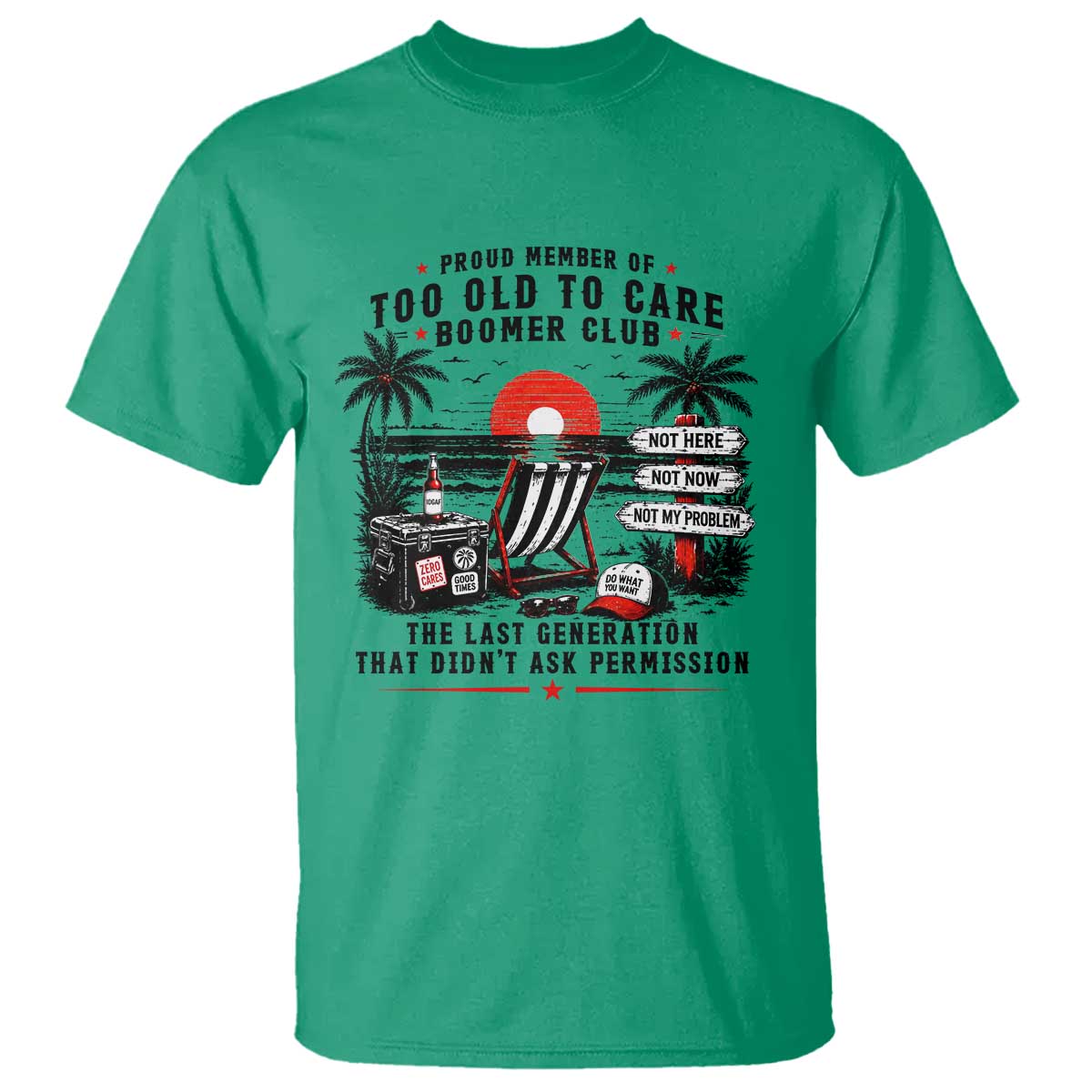 Proud Member Of Too Old To Care Boomer Club Retired T Shirt Funny Retirement The Last Generation Beach Sunset Vacation