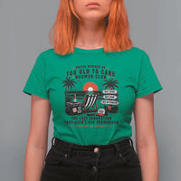 Proud Member Of Too Old To Care Boomer Club Retired T Shirt For Women Funny Retirement The Last Generation Beach Sunset Vacation