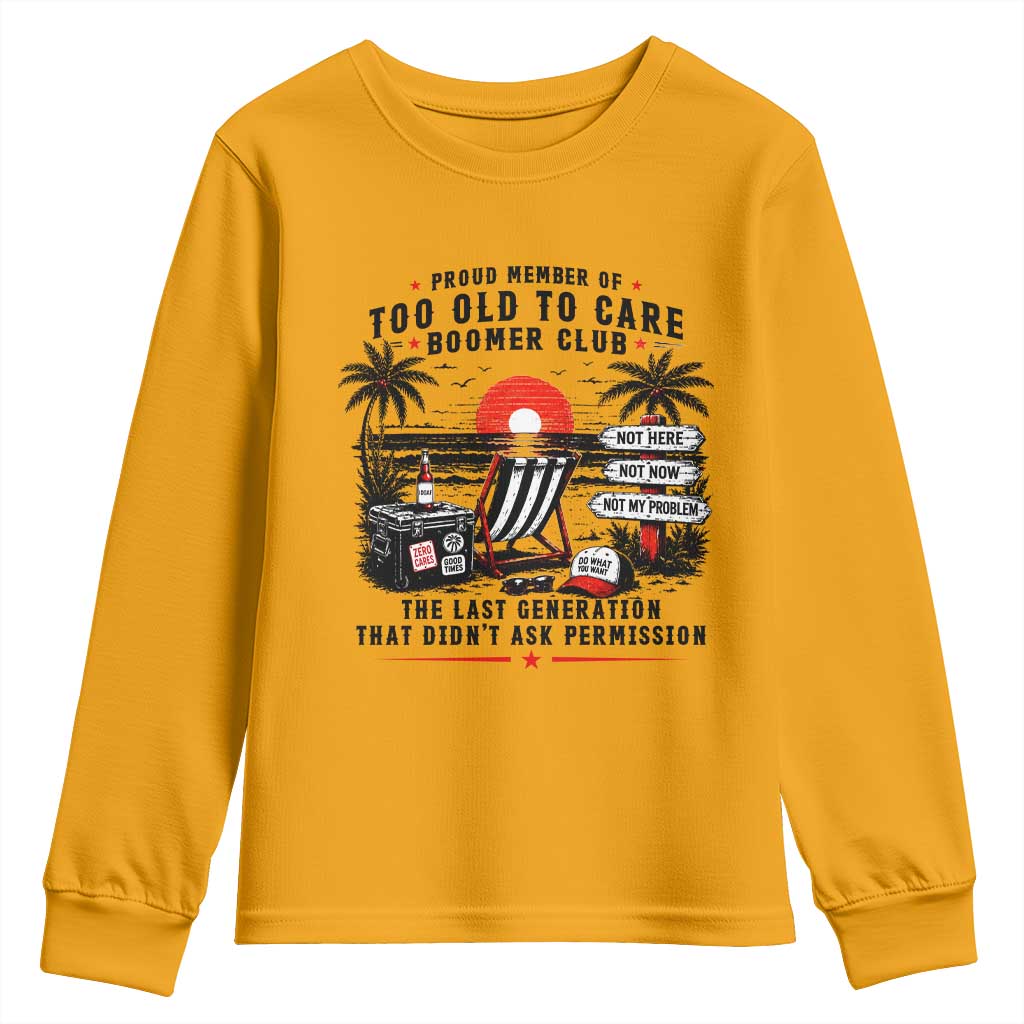 Proud Member Of Too Old To Care Boomer Club Retired Youth Sweatshirt Funny Retirement The Last Generation Beach Sunset Vacation