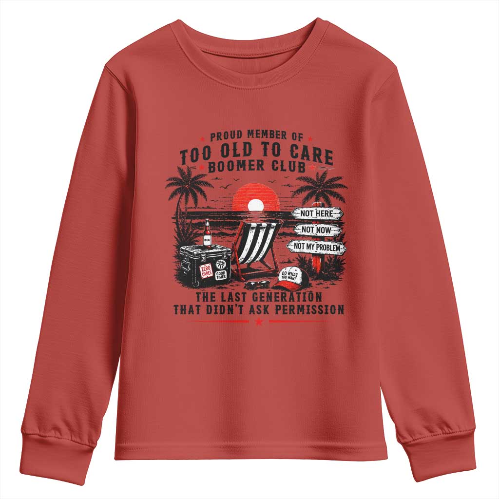 Proud Member Of Too Old To Care Boomer Club Retired Youth Sweatshirt Funny Retirement The Last Generation Beach Sunset Vacation