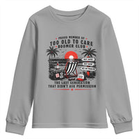 Proud Member Of Too Old To Care Boomer Club Retired Youth Sweatshirt Funny Retirement The Last Generation Beach Sunset Vacation