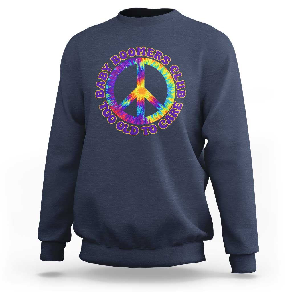 Baby Boomers Club Too Old To Care Retro Tie Dye Effect Printing Sweatshirt Peace Sign Groovy 60s Hippie Humor Graphic