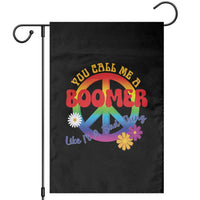 Retro Groovy Hippie Baby Boomer Generation Garden Flag Funny You Call Me A Boomer Like It's A Bad Thing Peace Sign Flower