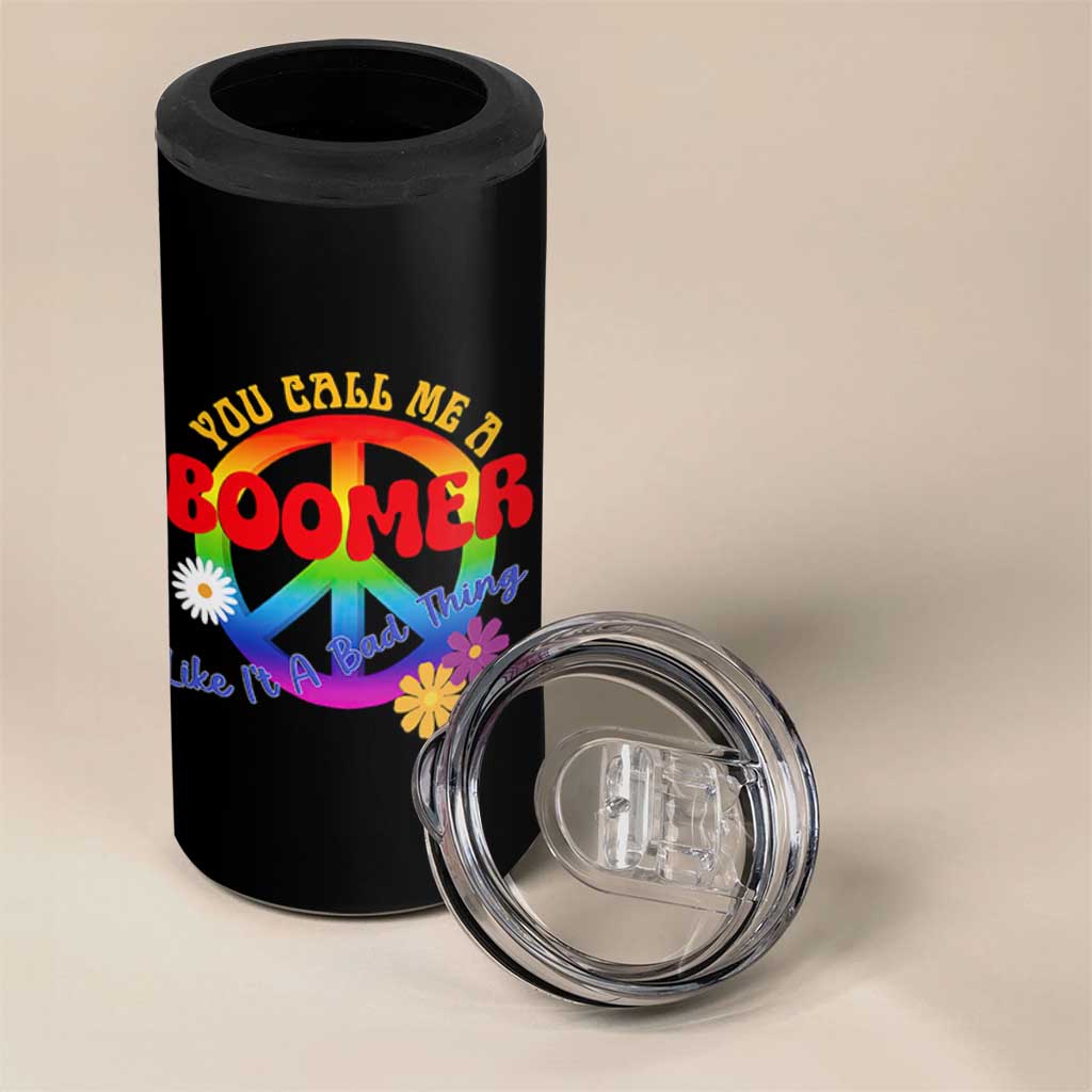 Retro Groovy Hippie Baby Boomer Generation 4 in 1 Can Cooler Tumbler Funny You Call Me A Boomer Like It's A Bad Thing Peace Sign Flower