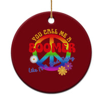 Retro Groovy Hippie Baby Boomer Generation Ceramic Ornament Funny You Call Me A Boomer Like It's A Bad Thing Peace Sign Flower