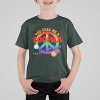 Retro Groovy Hippie Baby Boomer Generation T Shirt For Kid Funny You Call Me A Boomer Like It's A Bad Thing Peace Sign Flower