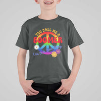 Retro Groovy Hippie Baby Boomer Generation T Shirt For Kid Funny You Call Me A Boomer Like It's A Bad Thing Peace Sign Flower