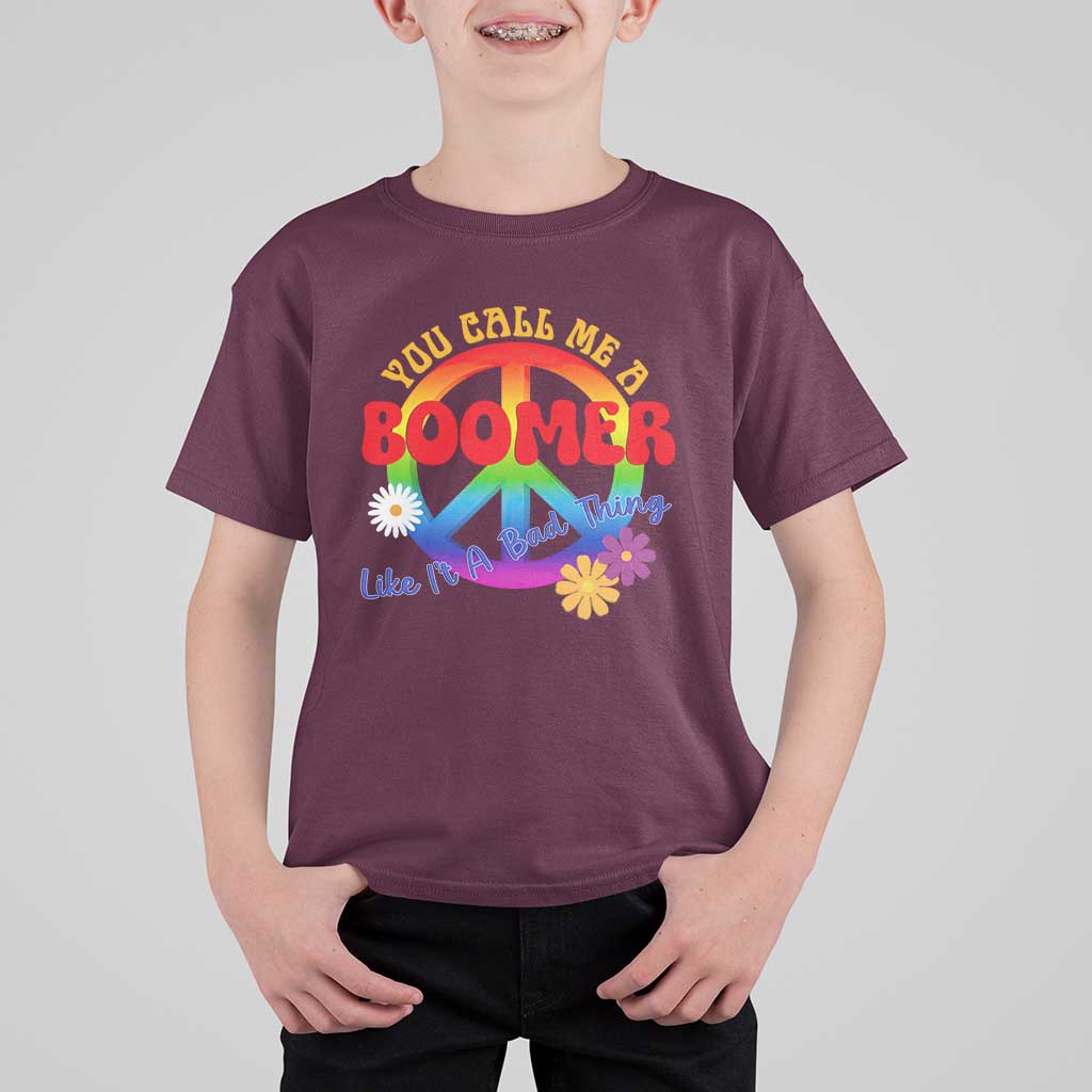 Retro Groovy Hippie Baby Boomer Generation T Shirt For Kid Funny You Call Me A Boomer Like It's A Bad Thing Peace Sign Flower