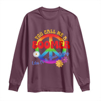 Retro Groovy Hippie Baby Boomer Generation Long Sleeve Shirt Funny You Call Me A Boomer Like It's A Bad Thing Peace Sign Flower